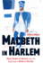 Macbeth in Harlem: Black Theater in America From the Beginning to Raisin in the Sun