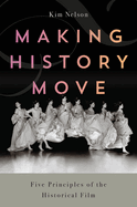 Making History Move-Five Principles of the Historical Film