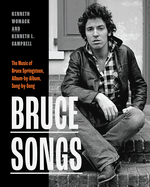 Bruce Songs: the Music of Bruce Springsteen, Album-By-Album, Song-By-Song