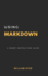 Using Markdown: a Short Instruction Guide