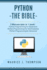 Python: -the Bible-3 Manuscripts in 1 Book: -Python Programming for Beginners-Python Programming for Intermediates-Python Programming for Advanced