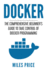 Docker: The Comprehensive Beginner's Guide to Take Control of Docker Programming