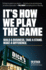 It's How We Play the Game: Build a Business. Take a Stand. Make a Difference