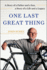 One Last Great Thing: a Story of a Father and a Son, a Story of a Life and a Legacy