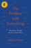 The Problem With Everything: My Journey Through the New Culture Wars