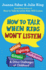 How to Talk When Kids Won't Listen: Whining, Fighting, Meltdowns, Defiance, and Other Challenges of Childhood (the How to Talk Series)