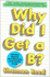 Why Did I Get a B? : and Other Mysteries We'Re Discussing in the Faculty Lounge