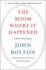 The Room Where It Happened: a White House Memoir