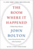 The Room Where It Happened: a White House Memoir