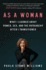 As a Woman: What I Learned About Power, Sex, and the Patriarchy After I Transitioned