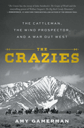 The Crazies: the Cattleman, the Wind Prospector, and a War Out West