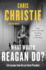 What Would Reagan Do? : Life Lessons From the Last Great President