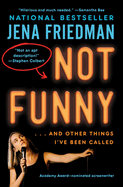 Not Funny: � and Other Things I'Ve Been Called