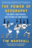 The Power of Geography: Ten Maps That Reveal the Future of Our World (Politics of Place)