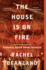 The House is on Fire