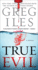 True Evil: a Novel