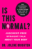 Is This Normal? : Judgment-Free Straight Talk About Your Body