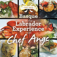 Basque in the Labrador Experience With Chef Ange