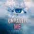Unravel Me (Shatter Me)