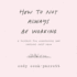 How to Not Always Be Working: a Toolkit for Creativity and Radical Self-Care