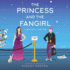 The Princess and the Fangirl: a Geekerella Fairytale (Once Upon a Con)