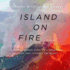 Island on Fire: the Extraordinary Story of a Forgotten Volcano That Changed the World