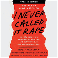 I Never Called It Rape: the Ms. Report on Recognizing, Fighting, and Surviving Date and Acquaintance Rape