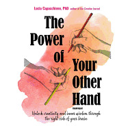 The Power of Your Other Hand: Unlock Creativity and Inner Wisdom Through the Right Side of Your Brain