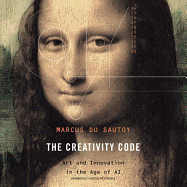 The Creativity Code: Art and Innovation in the Age of Ai