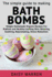 The Simple Guide to Making Bath Bombs.: Simple Homemade Organic Recipes for Radiant