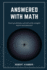 Answered With Math: Cool Problems Solved With Math and Physics