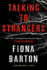 Talking to Strangers: the New Explosive, Up-All-Night Crime Thriller From Author of Hit Bestsellers the Widow and the Child