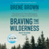 Braving the Wilderness: the Quest for True Belonging and the Courage to Stand Alone