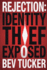 Rejection: Identity Thief Exposed