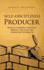 Self-Disciplined Producer: Develop a Powerful Work Ethic, Improve Your Focus, and Produce Better Results