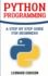 Python Programming: A Step by Step Guide for Beginners