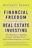 Financial Freedom With Real Estate Investing: the Blueprint to Quitting Your Job With Real Estate-Even Without Experience Or Cash