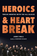 Heroics and Heartbreak