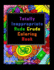 Totally Inappropriate Rude Crude Coloring Book: Hand drawn coloring book for grown ups