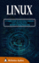 Linux: A Complete Guide to Learn Linux Commands, Linux Operating System and Shell Scripting Step-by-Step