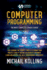 Computer Programming: the Most Complete Crash Course for Learning the Perfect Skills to Coding Your Project Even If You Are an Absolute Beginner. Learn and Master the Best Programming Languages
