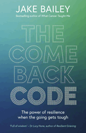 The Comeback Code: The power of resilience when the going gets tough