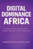 Digital Dominance Africa: How African Creators Can Build Audiences, Monetize Their Work, and Thrive Independently