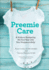 Preemie Care: a Guide to Navigating the First Year With Your Premature Baby