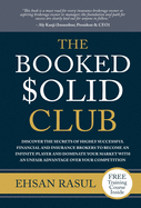 The Booked Solid Club: Discover the Secrets of Highly Successful Financial and Insurance Brokers to Become an Infinite Player and Dominate Your Market With an Unfair Advantage Over Your Competition