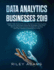 Data Analytics for Businesses 2019: Master Data Science With Optimised Marketing Strategies Using Data Mining Algorithms (Artificial Intelligence, Machine Learning, Predictive Modelling and More)