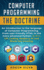 Computer Programming The Doctrine: An introduction to the language of computer programming. From user-friendly HTML to the more advanced Python. C, C++, C#, Coding, Rasberry PI and Black Hat Hacking