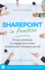 Sharepoint in Practice: Proven Methods to Engage Your Team & Build Your Company Portal