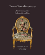 Thomas Chippendale 1718-1779: a Celebration of British Craftsmanship and Design