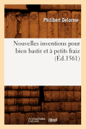 Nouvelles Inventions Pour Bien Bastir Et � Petits Fraiz (�d.1561)